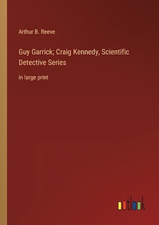 Couverture_Guy Garrick; Craig Kennedy, Scientific Detective Series