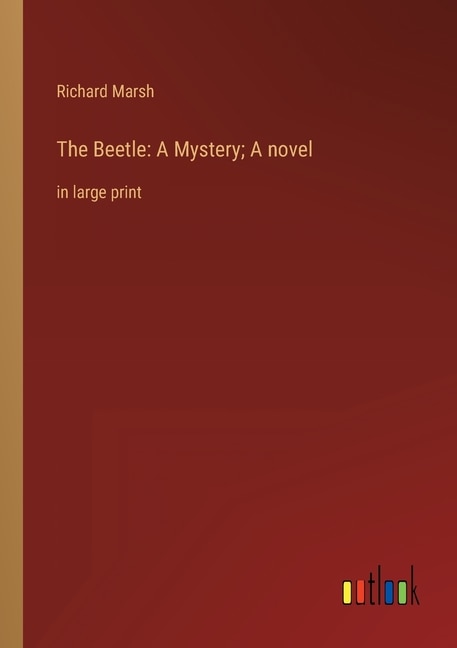 The Beetle: A Mystery; A novel: in large print