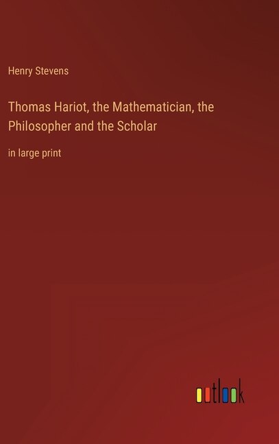 Couverture_Thomas Hariot, the Mathematician, the Philosopher and the Scholar