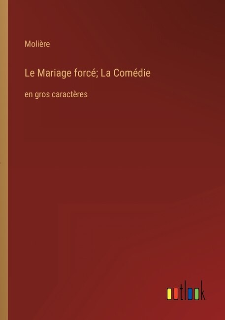 Front cover_Le Mariage forcé; La Comédie