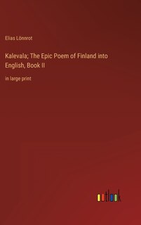 Couverture_Kalevala; The Epic Poem of Finland into English, Book II