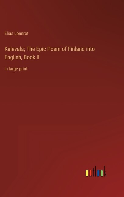Couverture_Kalevala; The Epic Poem of Finland into English, Book II