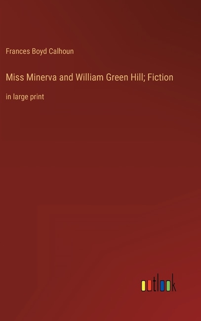 Front cover_Miss Minerva and William Green Hill; Fiction
