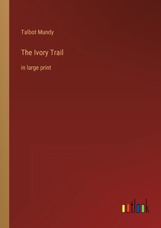 The Ivory Trail: in large print