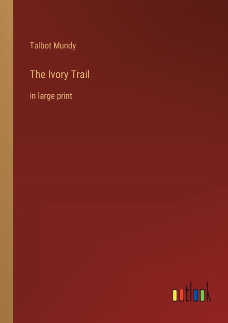 The Ivory Trail: in large print