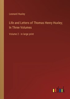 Front cover_Life and Letters of Thomas Henry Huxley; In Three Volumes