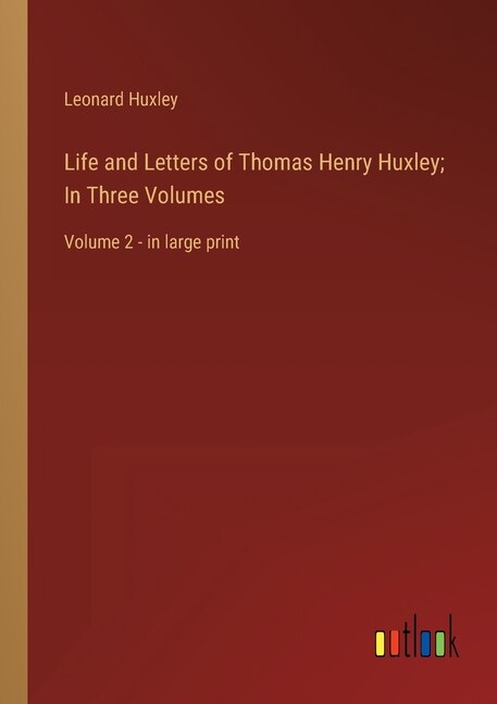 Front cover_Life and Letters of Thomas Henry Huxley; In Three Volumes