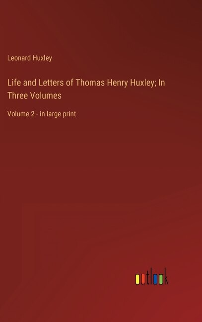 Couverture_Life and Letters of Thomas Henry Huxley; In Three Volumes