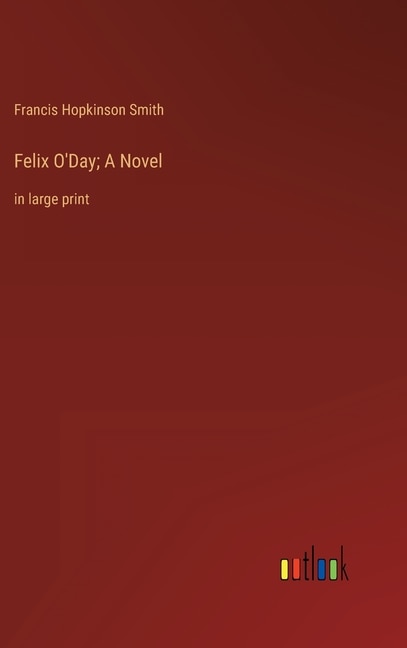 Front cover_Felix O'Day; A Novel