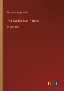 Front cover_The Invisible Man; A Novel