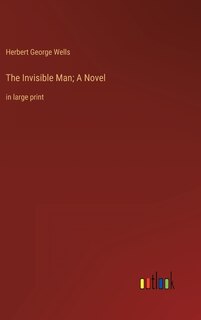 Front cover_The Invisible Man; A Novel