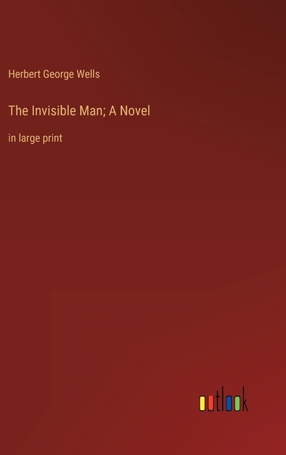 Front cover_The Invisible Man; A Novel