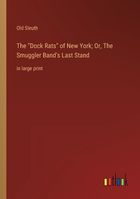 Front cover_The Dock Rats of New York; Or, The Smuggler Band's Last Stand