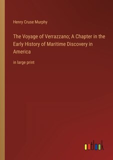 Front cover_The Voyage of Verrazzano; A Chapter in the Early History of Maritime Discovery in America