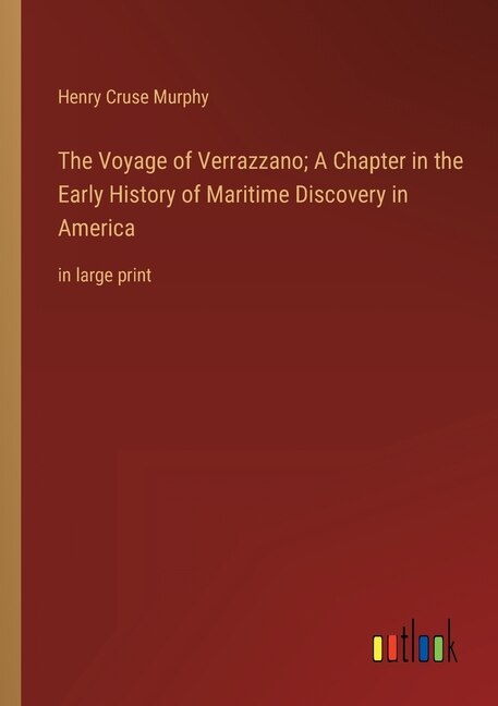 Front cover_The Voyage of Verrazzano; A Chapter in the Early History of Maritime Discovery in America
