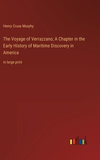 Front cover_The Voyage of Verrazzano; A Chapter in the Early History of Maritime Discovery in America