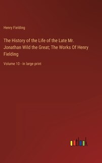 Front cover_The History of the Life of the Late Mr. Jonathan Wild the Great; The Works Of Henry Fielding