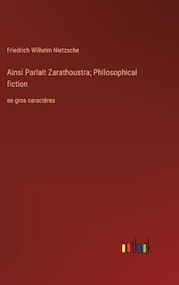 Couverture_Ainsi Parlait Zarathoustra; Philosophical fiction