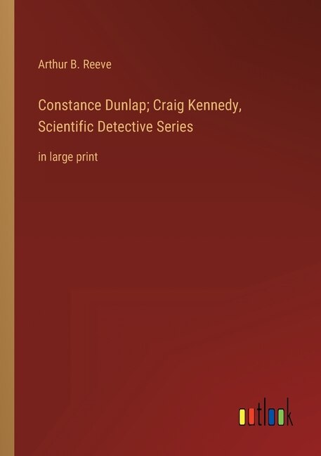 Front cover_Constance Dunlap; Craig Kennedy, Scientific Detective Series