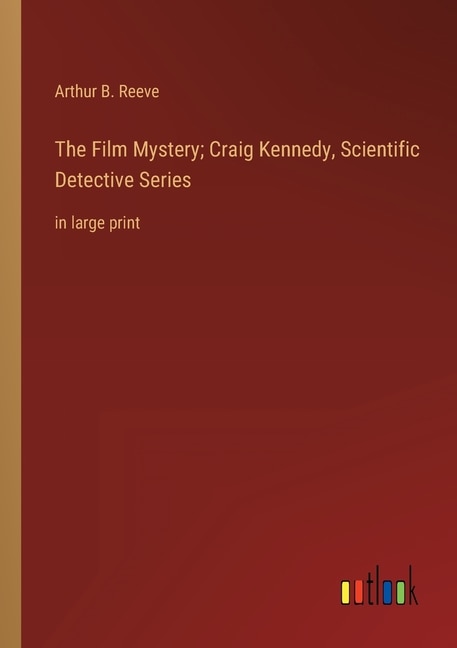 Front cover_The Film Mystery; Craig Kennedy, Scientific Detective Series
