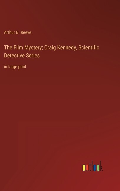 Front cover_The Film Mystery; Craig Kennedy, Scientific Detective Series