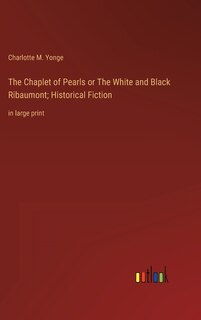 Front cover_The Chaplet of Pearls or The White and Black Ribaumont; Historical Fiction