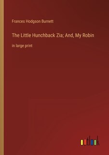 Couverture_The Little Hunchback Zia; And, My Robin