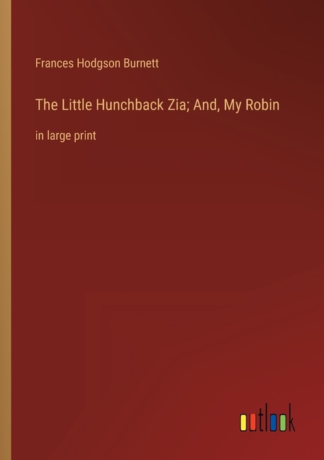 Couverture_The Little Hunchback Zia; And, My Robin