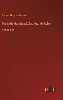 Couverture_The Little Hunchback Zia; And, My Robin