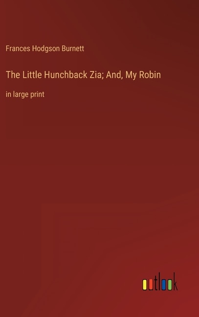 Couverture_The Little Hunchback Zia; And, My Robin