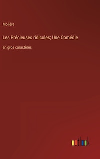 Front cover_Les Précieuses ridicules; Une Comédie