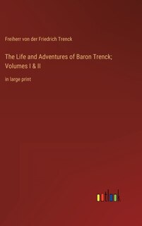 Couverture_The Life and Adventures of Baron Trenck; Volumes I & II