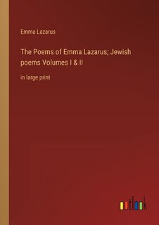 Front cover_The Poems of Emma Lazarus; Jewish poems Volumes I & II
