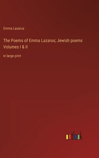 Front cover_The Poems of Emma Lazarus; Jewish poems Volumes I & II