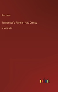 Tennessee's Partner; And Cressy: in large print