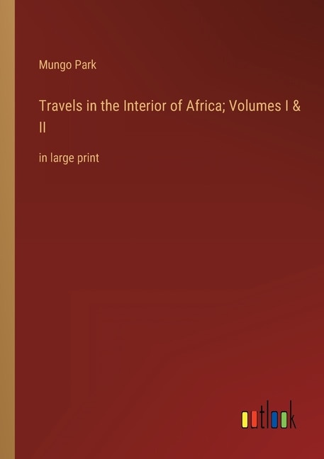 Couverture_Travels in the Interior of Africa; Volumes I & II