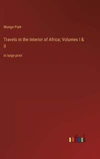 Front cover_Travels in the Interior of Africa; Volumes I & II