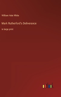 Mark Rutherford's Deliverance: in large print