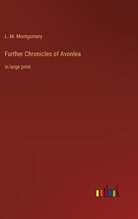 Further Chronicles of Avonlea: in large print