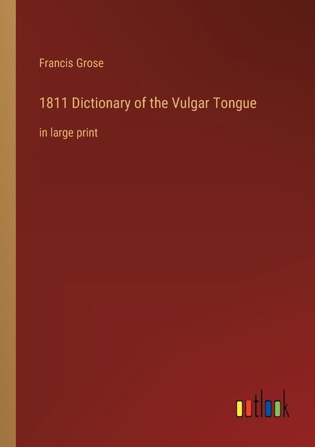 Couverture_1811 Dictionary of the Vulgar Tongue