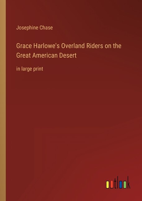 Front cover_Grace Harlowe's Overland Riders on the Great American Desert