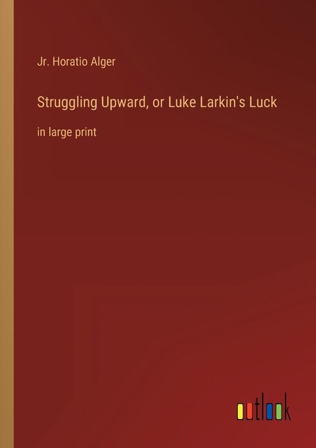 Front cover_Struggling Upward, or Luke Larkin's Luck