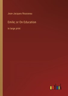 Emile; or On Education: in large print