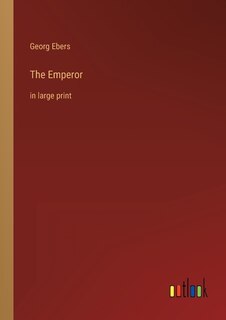 The Emperor: in large print