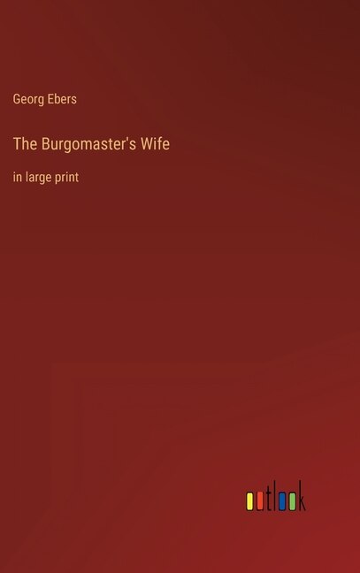 The Burgomaster's Wife: in large print