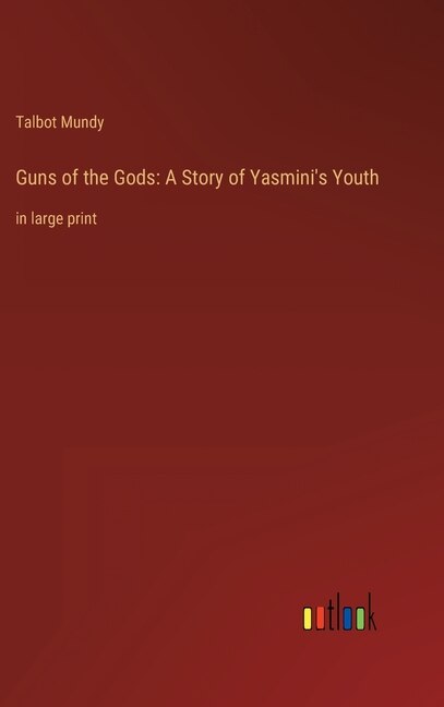 Guns of the Gods: A Story of Yasmini's Youth: in large print