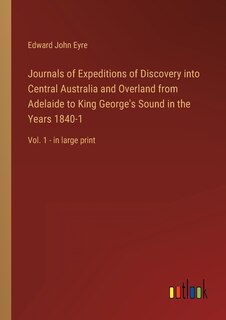 Front cover_Journals of Expeditions of Discovery into Central Australia and Overland from Adelaide to King George's Sound in the Years 1840-1