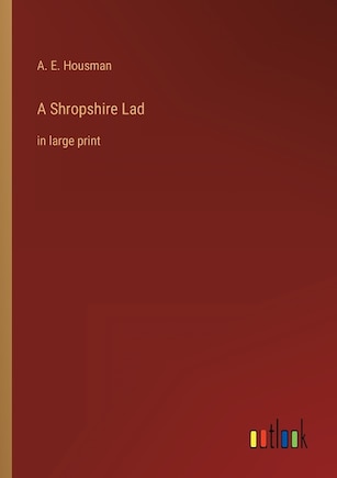 A Shropshire Lad: in large print