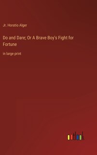 Front cover_Do and Dare; Or A Brave Boy's Fight for Fortune