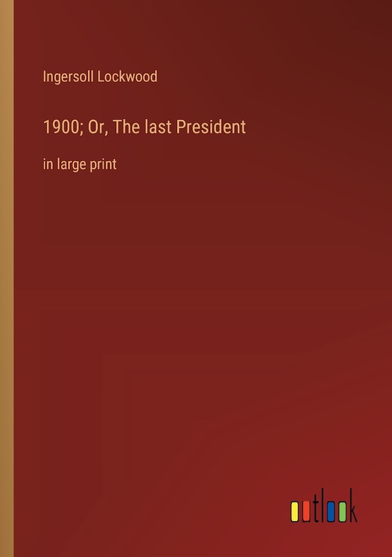 Couverture_1900; Or, The last President
